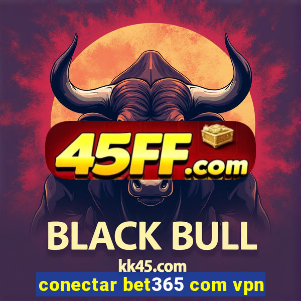 conectar bet365 com vpn